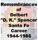 Rememberances of Delbert "D. K." Spencer Santa Fe Career 1944 to 1986