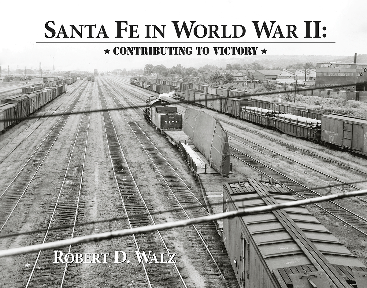 Santa Fe in World War II: Contributing to Victory, by Bob Walz