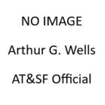 3. Arthur G. Wells was a Santa Fe official. We are looking for image and official title.