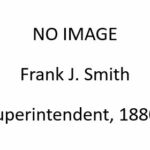 1. Frank J. Smith, A&P Superintendent 1880-1884